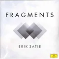Erik Satie / Various Artists / FRAGMENTS: ERIK SATIE (2LP) / Deutsche Grammopho