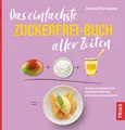 Das einfachste Zuckerfrei-Buch aller Zeiten ~ Stefanie Pölzl ... 9783432118444