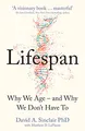 Lifespan: Live a longer and healthier life with this bestselling anti-ageing book by Dr David A. Sinclair, acclaimed Harvard Medical School doctor