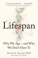 Lifespan Why We Age - and Why We Don't Have To
