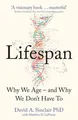 Lifespan: Why We Age – and Why We Don’t Have To Dr David A. Sinclair
