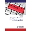 Lap Lambert Academic Conceptual Models and Simulation of Computer Worm Propagation (Deutsch, Victor Waziri, Oluwafemi Osho, 2013) (51409289)