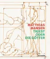 Uta Kuhl Christoph Bau Matthias Mansen: Triest oder die Gött (Gebundene Ausgabe)