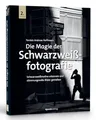 Die Magie der Schwarzweißfotografie: Schwarzweißmotive erkennen und stimmungsvolle Bilder gestalten