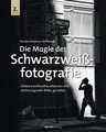 Die Magie der Schwarzweißfotografie Torsten Andreas Hoffmann