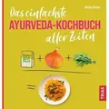 Das einfachste Ayurveda-Kochbuch aller Zeiten