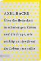 Hacke, Axel/Über die Heiterkeit in schwierigen Zeiten und di ... 9783755805397