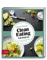 Kochbuch Just Delicious – Clean Eating Express Super einfach: Mit 5 Zutaten ges Sarah Schocke