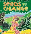 Seeds Of Change: Wangari's Gift to the World: Planting A Path To Peace