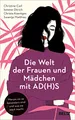 Die Welt der Frauen und Mädchen mit AD(H)S: Warum sie so besonders sind und was sie stark macht