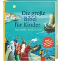 Die große Bibel für Kinder. Von der Schöpfungsgeschichte bis zum Pfingstwunder: