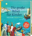 Die große Bibel für Kinder. Von der Schöpfungsgeschichte bis zum Pfingstwun