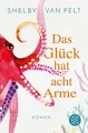 Das Glück hat acht Arme ~ Shelby Van Pelt ~  9783596707003