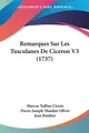 Marcus Tullius Cicero | Remarques Sur Les Tusculanes De Ciceron V3 (1737) | Buch