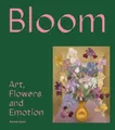 Bloom: Art, Flowers and Emotion by Giles, Rachel