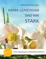 Krebs: Gemeinsam sind wir stark: Ärzte, Therapeuten und Betroffene berichten (MUT-MACH-BÜCHER bei Krebs, Band 3)