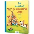 Das Vorlesebuch für kleine starke Jungs