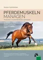 Pferdemuskeln managen Muskeltraining - Trainingsplanung - Fütterung