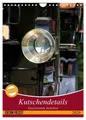 Kutschendetails (Wandkalender 2026 DIN A4 hoch), CALVENDO Monatskalender Com