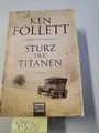 Sturz der Titanen: Die Jahrhundert-Saga: Die Jahrhundert-Saga. Roman Ken, Follet