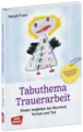 Tabuthema Trauerarbeit - aktualisierte Neuauflage Margit Franz