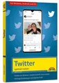 Twitter - optimal nutzen - neueste Version 2020 mit allen Funktionen anschaulich