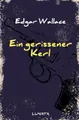 Ein gerissener Kerl: Kriminalroman (Edgar-Wallace-Reihe)