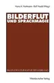 Bilderflut und Sprachmagie: Fallstudien zur Kultur der W... | Buch | Zustand gut