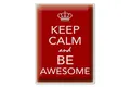 Blechschild Spruch 30x40cm Keep Calm and be Awesome