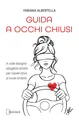 Fabiana Alberte Guida a occhi chiusi. A volte bisogna  (Taschenbuch) (US IMPORT)