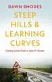 Dawn Rhodes Steep Hills & Learning Curves: Cycling Lands’ End to J (Taschenbuch)
