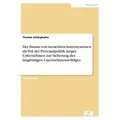 Der Einsatz von monetären Anreizsystemen als Teil der Personalpolitik junger Unternehmen zur Sicherung des langfristigen Unternehmenserfolges von Thom