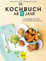 Ratgeber Kochbuch ab 1 Jahr Neue Rezepte und Tipps von den Breifrei-Expertinnen Lena Merz, Annina Schäflein