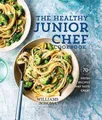 Williams-Sonoma The Healthy Junior Chef Cookbook (Gebundene Ausgabe) (US IMPORT)