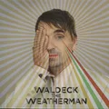 Waldeck / The Weatherman