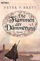 Die Flammen der Dämmerung: Roman, Brett, Peter V.
