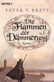 Die Flammen der Dämmerung: Roman (Dämonenzyklus, Band 3) Brett Peter, V. und Ing