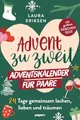 Advent zu zweit – der Adventskalender für Paare: 24 Tage gemeinsam lachen, lieben und träumen
