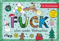 FUCK – Der Adventskalender: komplett überarbeitete Neuausgabe | Mit 24 Motiven und Sprüchen. Für mehr Gelassenheit, Entspannung und Ruhe in der Weihnachtszeit. Das perfekte Geschenk