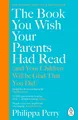 The Book You Wish Your Parents Had Read (and Your Children Will Be Glad Tha ...