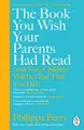 Philippa Perry - Book You Wish Your Parents Had Read and Your Childre - G245z