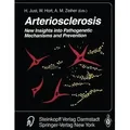 Arteriosclerosis New Insights into Pathogenetic Mechanisms and Prevention