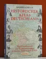 Historischer Atlas Deutschland : vom Frankenreich zur Wiedervereinigung , in Karten, Bildern und Texten.