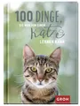 100 Dinge, die man von einer Katze lernen kann: Kleines Geschenkbuch mit einer schönen Botschaft an Katzenfreunde (Geschenke für Katzenliebhaber)