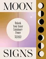 Moon Signs: Unlock Your Inner Lumin..., Montufar, Naray
