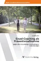 Einzel-Coaching als Präventivmaßnahme Vera Elkendorf
