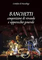 Banchetti, composizioni di vivande e apparecchio generale (La magia del fare)