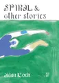 Spiral and Other Stories by Aidan Koch [Paperback]