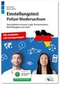Einstellungstest Polizei Niedersachsen: Fit für den Eignungstest im Auswahlverfahren | Sprachbeherrschung, Logik, Konzentration, Merkfähigkeit und mehr | Über 800 Aufgaben mit allen Lösungswegen