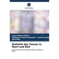 Unser Wissen Ästhetik des Tanzes in Wort und Bild (Deutsch, Katherine Valera Reynaert . Carina Gonda, Saul Wes, Laura Maillo Palma, 2021) (56195934)